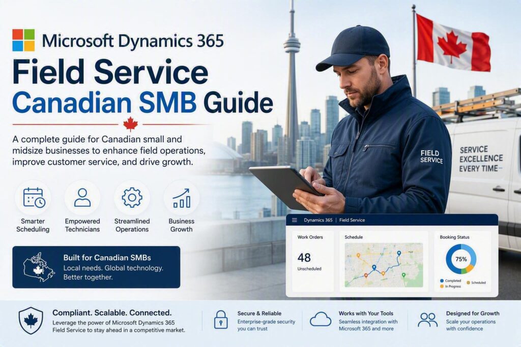 Microsoft Dynamics 365 Field Service Canadian SMB Guide​